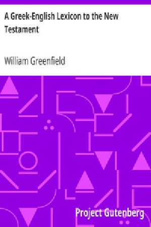 [Gutenberg 40935] • A Greek-English Lexicon to the New Testament